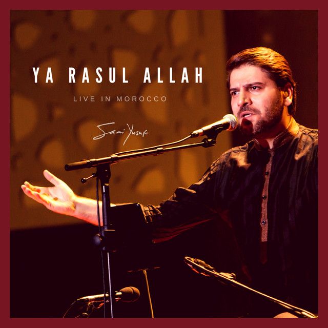 متن آهنگ Ya Rasul Allah - Live in Morocco از Sami Yusuf