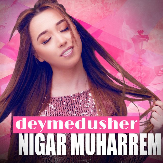 متن آهنگ Deymedusher از Nigar Muharrem