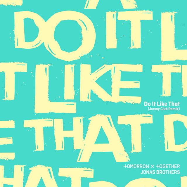 متن آهنگ Do It Like That (Jersey Club Remix) از TOMORROW X T