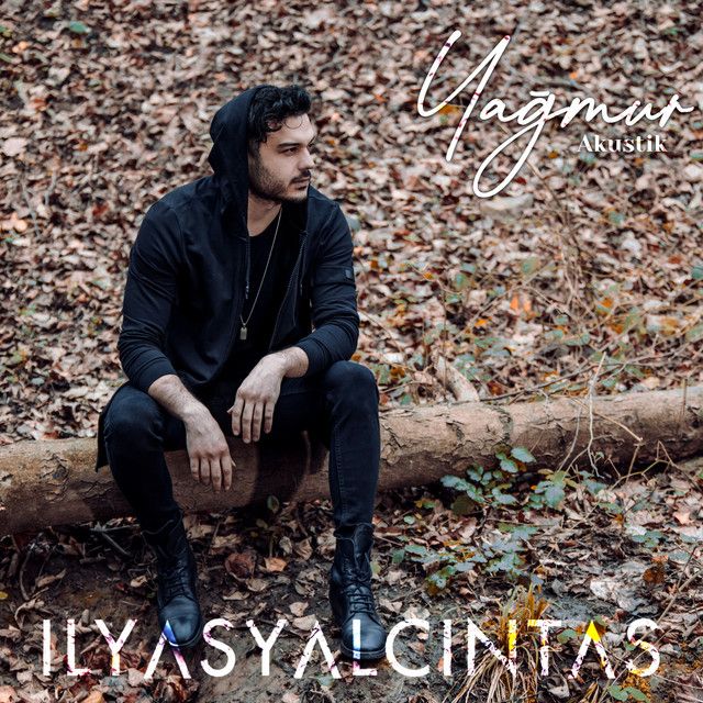 متن آهنگ Yağmur - Akustik از İlyas Yalçıntaş