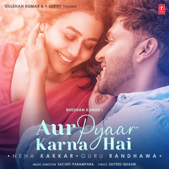 متن آهنگ Aur Pyaar Karna Hai از Neha Kakkar