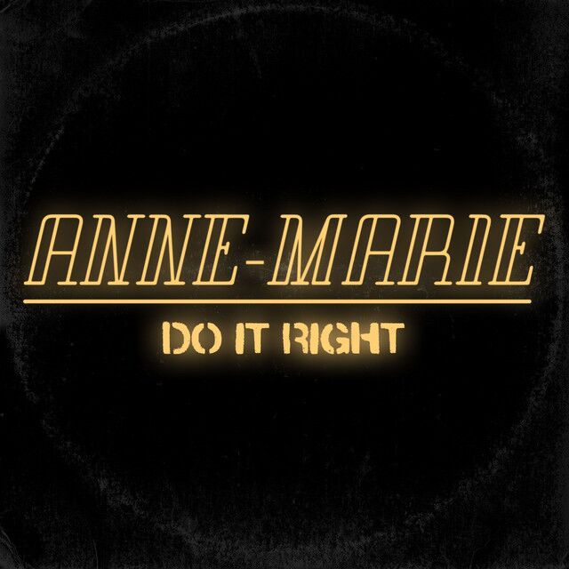 متن آهنگ Do It Right از Anne-Marie کاور آهنگ Do It Right از Anne-Marie