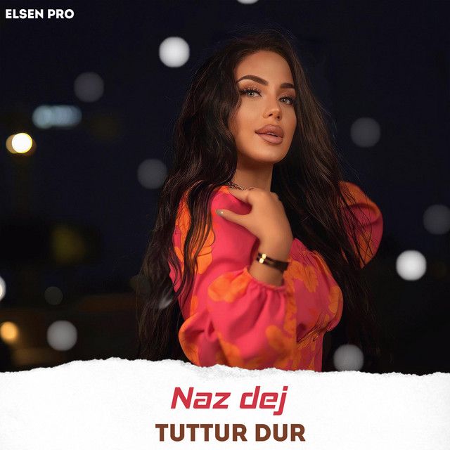 متن آهنگ Tuttur Dur از Naz Dej کاور آهنگ Tuttur Dur از Naz Dej