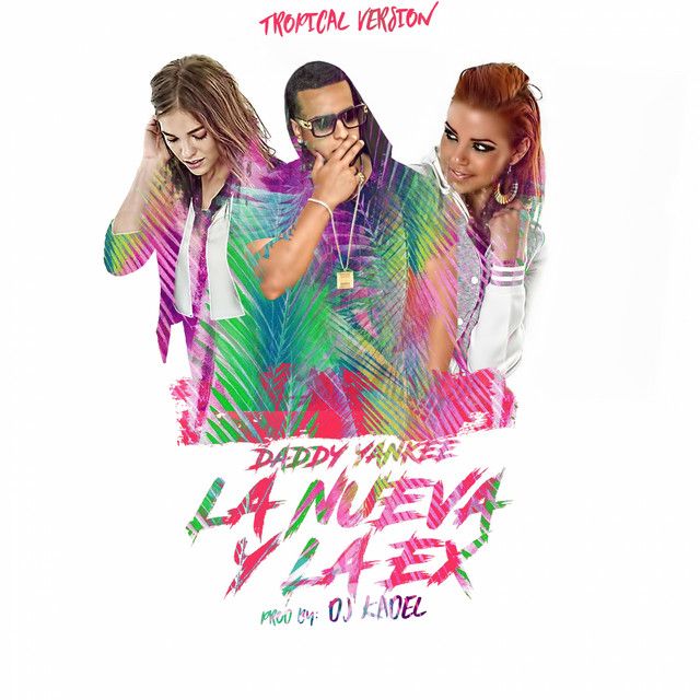 کاور آهنگ La Nueva y La Ex - Tropical Remix از Daddy Yankee