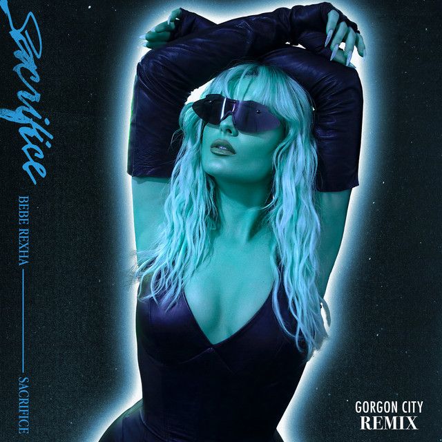 متن آهنگ Sacrifice - Gorgon City Remix از Bebe Rexha