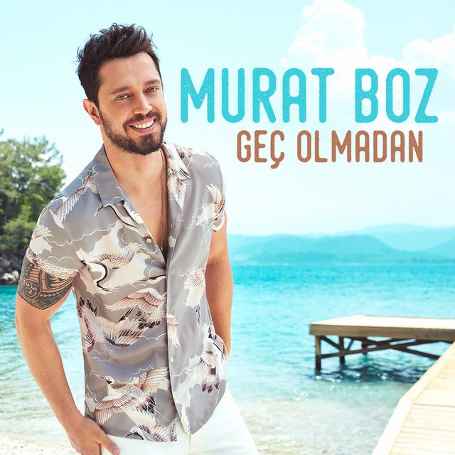 متن آهنگ Geç Olmadan از Murat Boz