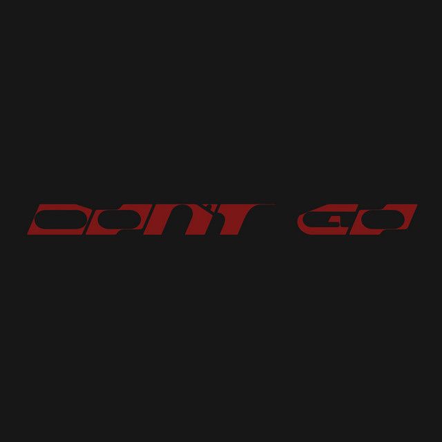متن آهنگ Don’t Go (with Justin Bieber & Don Toliver) از Just