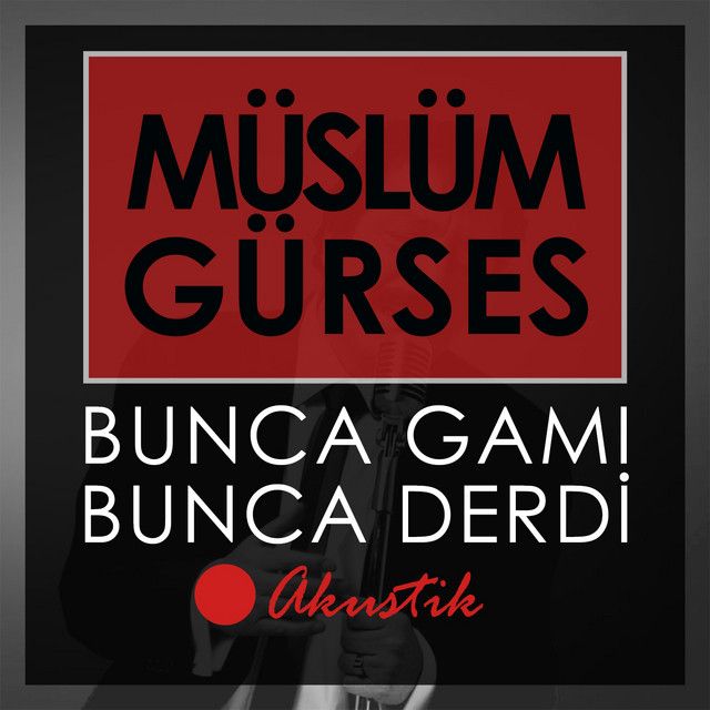 متن آهنگ Bunca Gamı Bunca Derdi - Akustik از Müslüm Gürses