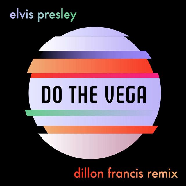 متن آهنگ Do the Vega - Dillon Francis Remix از Elvis Presley