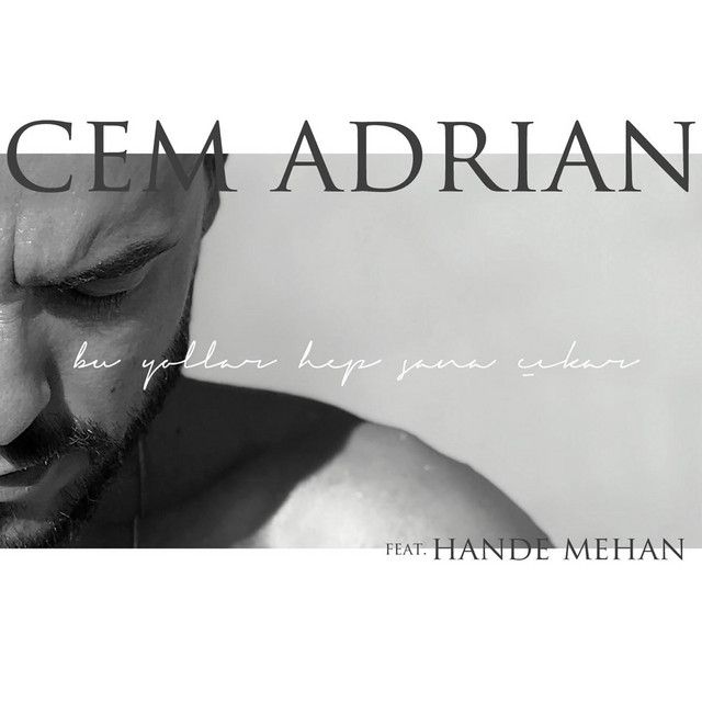 کاور آهنگ Bu Yollar Hep Sana Çıkar (feat. Hande Mehan) از Cem Adrian