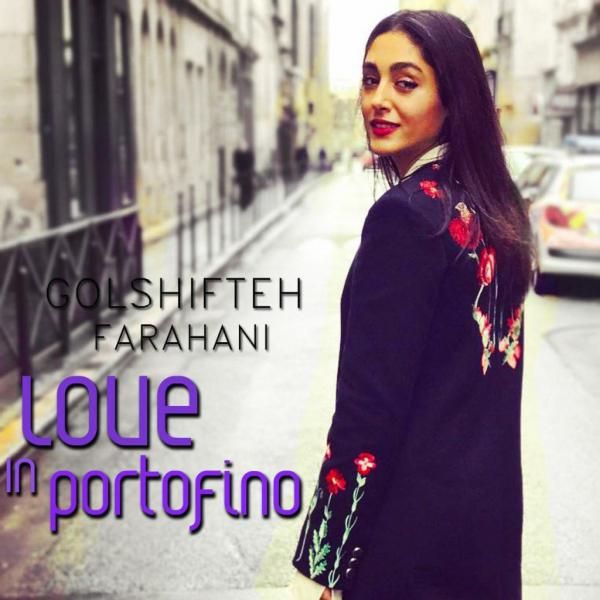 متن آهنگ Love In Portofino از گلشیفته فراهانی کاور آهنگ Love In Portofino از گلشیفته فراهانی