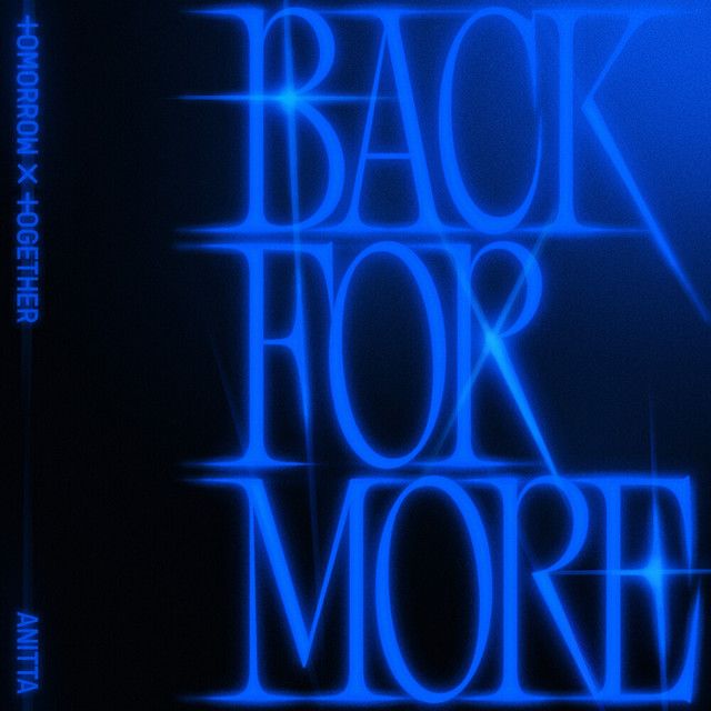 متن آهنگ Back for More (with Anitta) از TOMORROW X TOGETHER