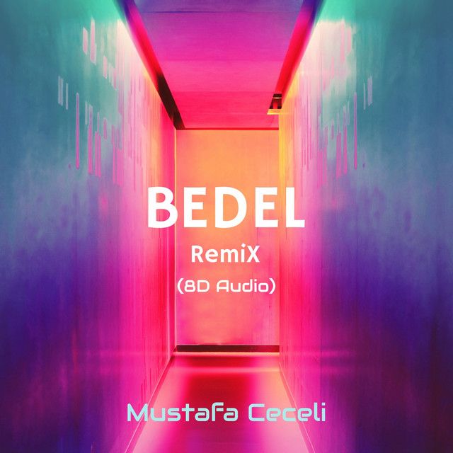 متن آهنگ Bedel - 8D Audio Remix از Mustafa Ceceli