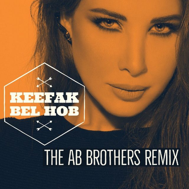 متن آهنگ Keefak Bel Hob - The AB Brothers Remix از Nancy Ajr