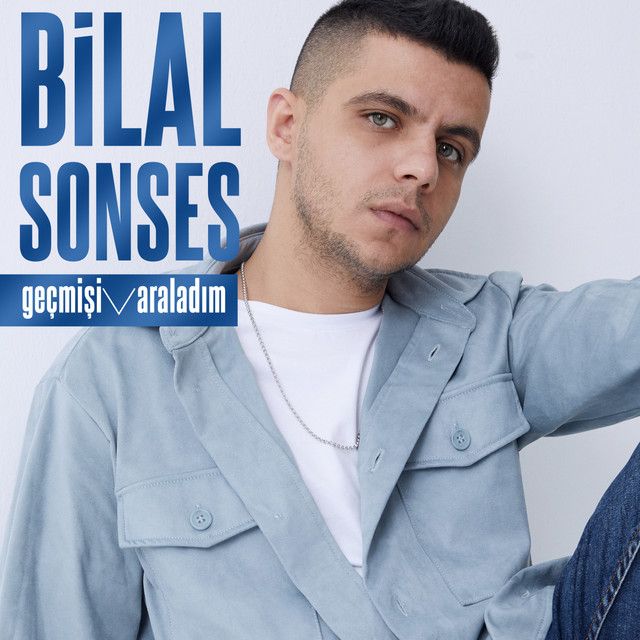 متن آهنگ Geçmişi Araladım از Bilal Sonses کاور آهنگ Geçmişi Araladım از Bilal Sonses