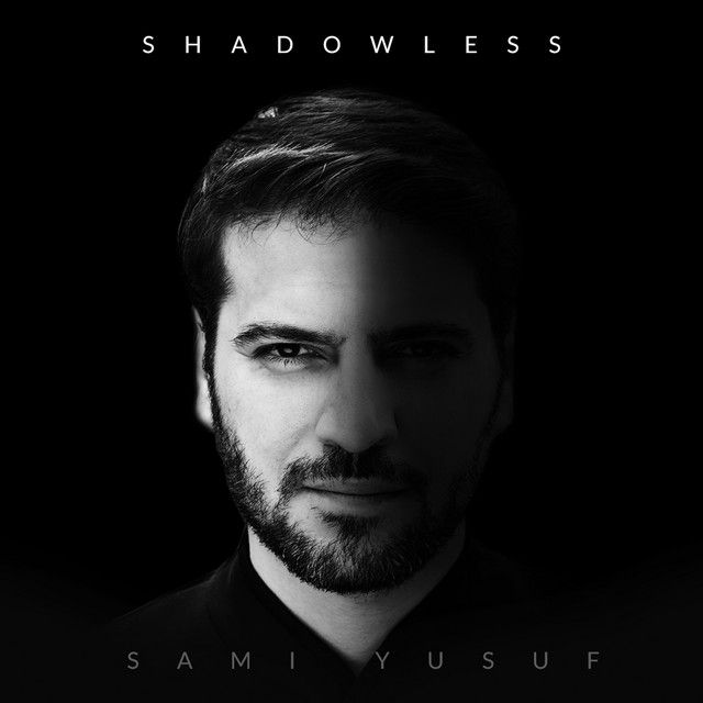متن آهنگ Shadowless - Acoustic Version از Sami Yusuf کاور آهنگ Shadowless - Acoustic Version از Sami Yusuf