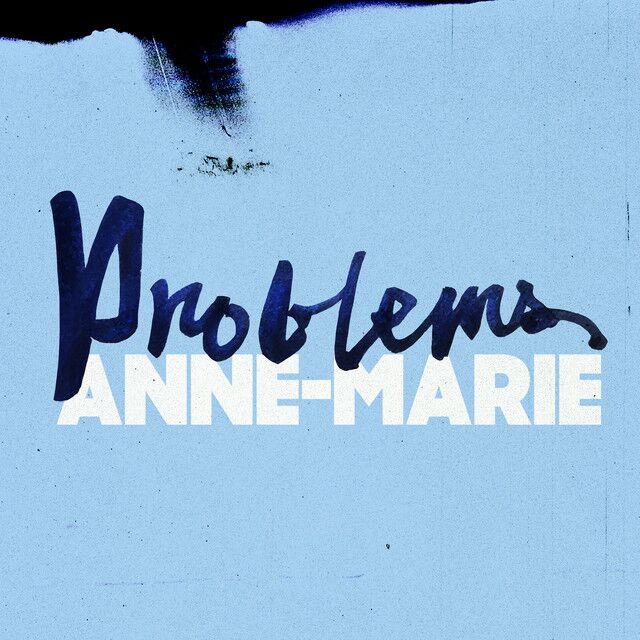 متن آهنگ Problems از Anne-Marie