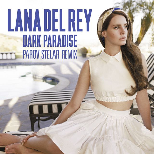 متن آهنگ Dark Paradise - Parov Stelar Remix از Lana Del Rey