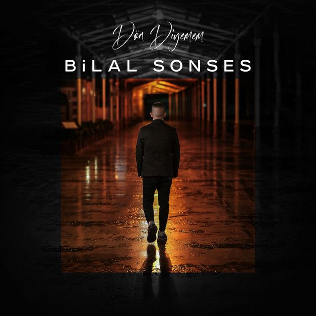 متن آهنگ Dön Diyemem از Bilal Sonses کاور آهنگ Dön Diyemem از Bilal Sonses