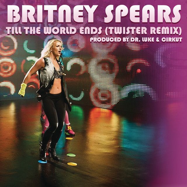 متن آهنگ Till the World Ends (Twister Remix) از Britney Spea