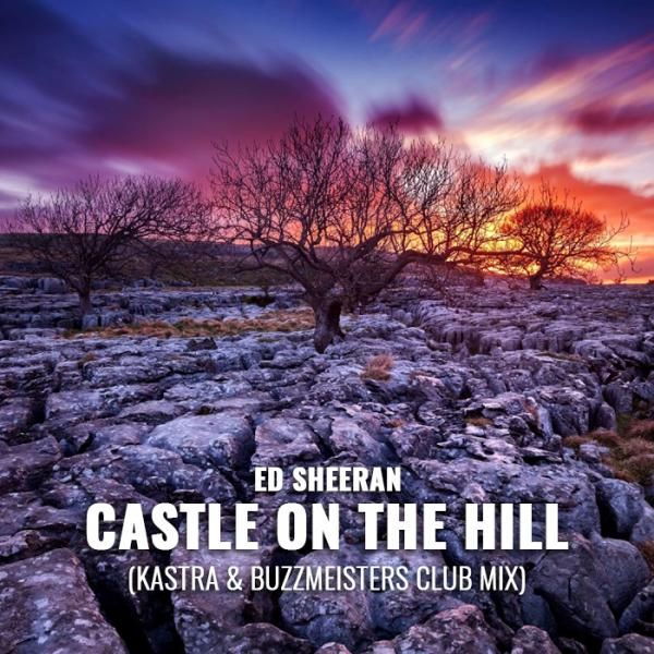 متن آهنگ Castle On The Hill (Kastra & Buzzmeisters Club Mix)