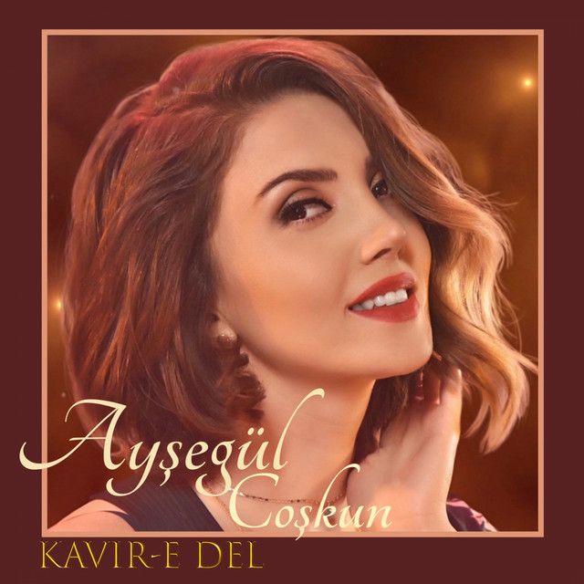 متن آهنگ Kavir-E Del از Ayşegül Coşkun کاور آهنگ Kavir-E Del از Ayşegül Coşkun