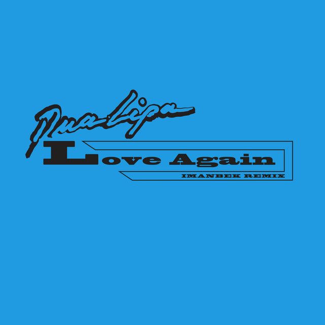 متن آهنگ Love Again - Imanbek Extended Remix از Dua Lipa