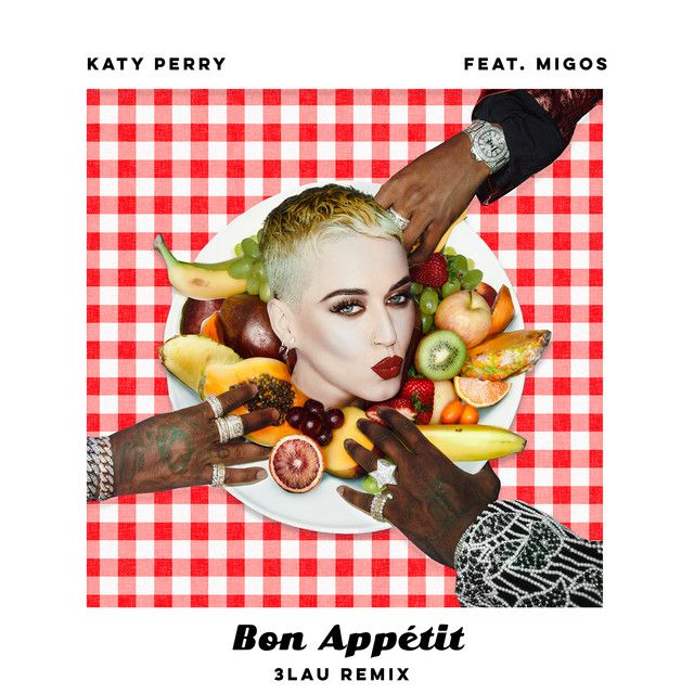 متن آهنگ Bon Appétit - 3LAU Remix از Katy Perry