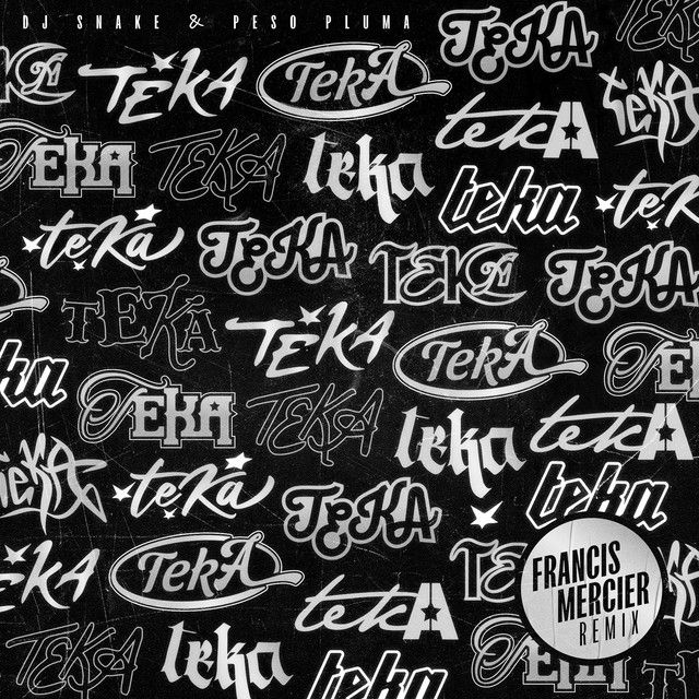 متن آهنگ Teka (with Peso Pluma) - Francis Mercier Remix از D کاور آهنگ Teka (with Peso Pluma) - Francis Mercier Remix از DJ Snake