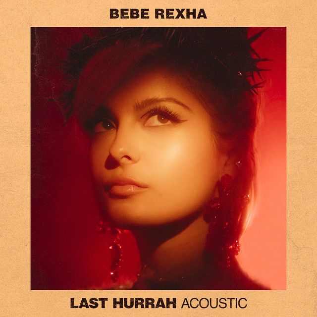 متن آهنگ Last Hurrah - Acoustic از Bebe Rexha