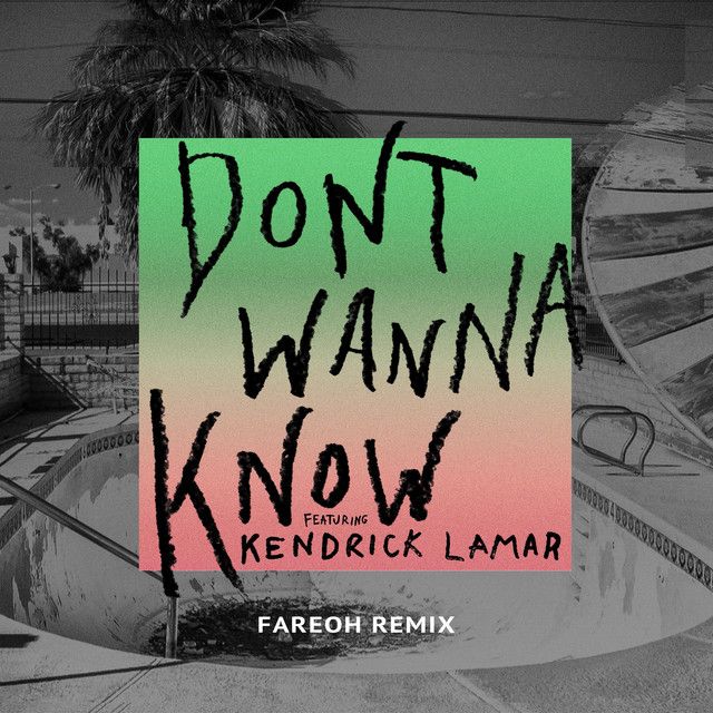 متن آهنگ Don't Wanna Know - Fareoh Remix از Kendrick Lamar