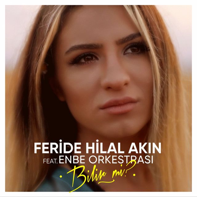 متن آهنگ Bilir mi? از Feride Hilal Akın