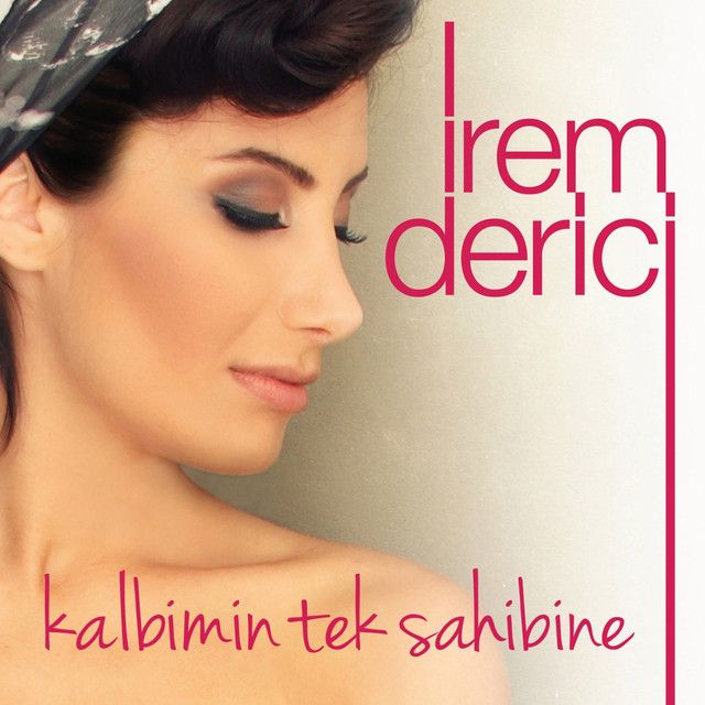 متن آهنگ Kalbimin Tek Sahibine از İrem Derici کاور آهنگ Kalbimin Tek Sahibine از İrem Derici
