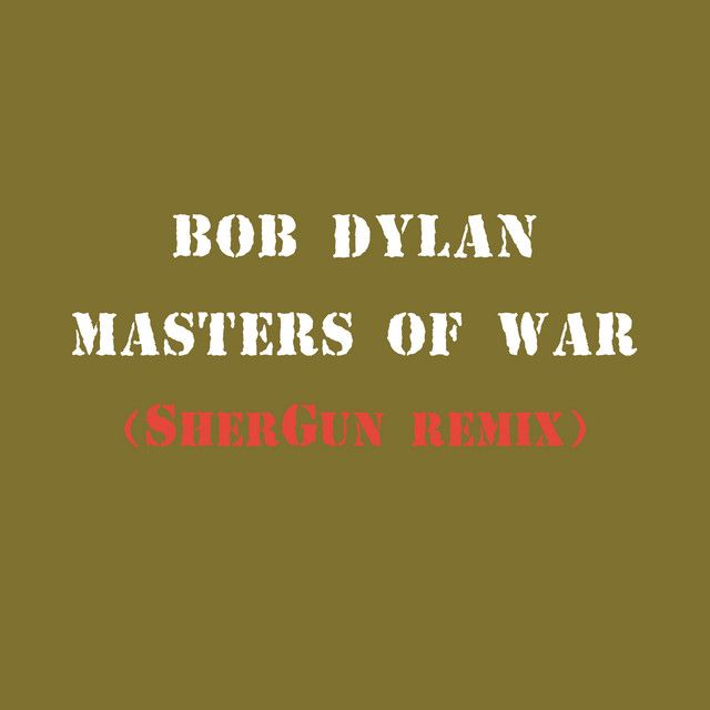 کاور آهنگ Masters of War - SherGun Remix از Bob Dylan