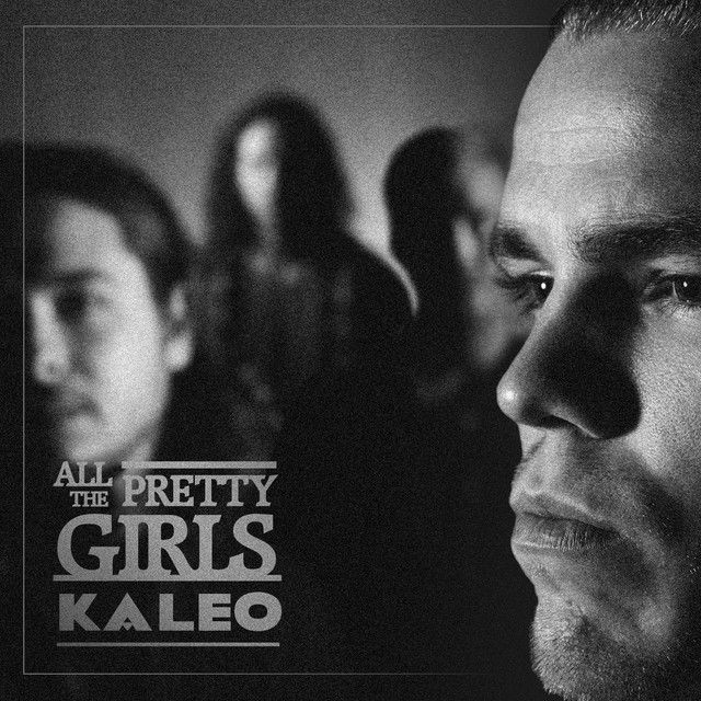 متن آهنگ All the Pretty Girls از KALEO