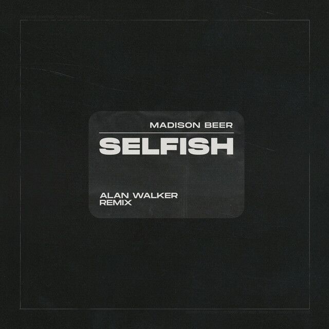 کاور آهنگ Selfish - Alan Walker Remix از Madison Beer