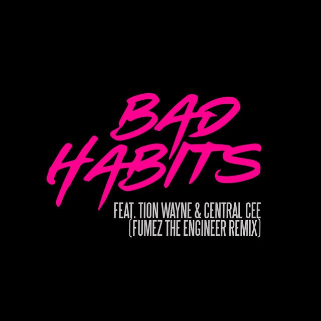 متن آهنگ Bad Habits (feat. Tion Wayne & Central Cee) [Fumez 