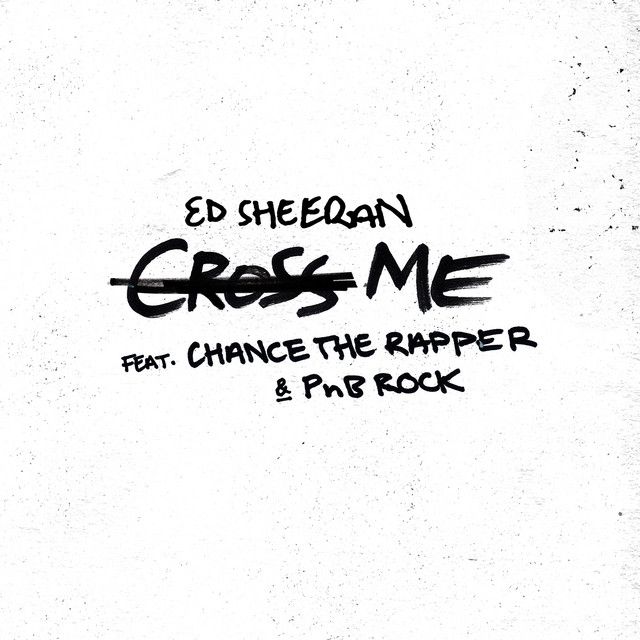 متن آهنگ Cross Me (feat. Chance the Rapper & PnB Rock) از Ed