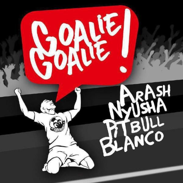 متن آهنگ Goalie Goalie (Ft Nyusha & Pitbull & Blanco) از Ara