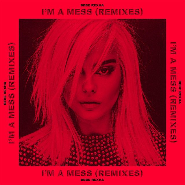 متن آهنگ I'm a Mess - Alphalove Remix از Bebe Rexha