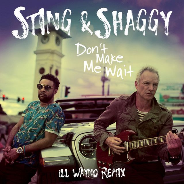 متن آهنگ Don't Make Me Wait (with Shaggy) - iLL Wayno Remix 