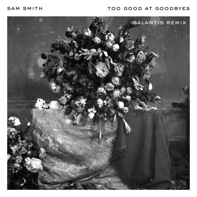 متن آهنگ Too Good At Goodbyes - Galantis Remix از Sam Smith کاور آهنگ Too Good At Goodbyes - Galantis Remix از Sam Smith