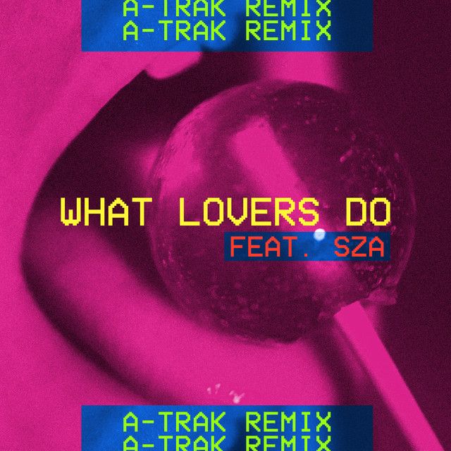 متن آهنگ What Lovers Do (feat. SZA) - A-Trak Remix از Maroon