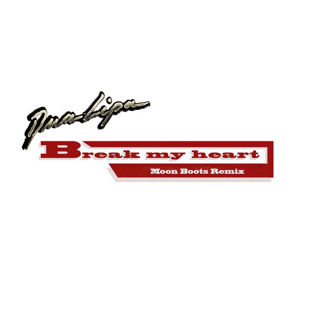 متن آهنگ Break My Heart - Moon Boots Remix از Dua Lipa کاور آهنگ Break My Heart - Moon Boots Remix از Dua Lipa