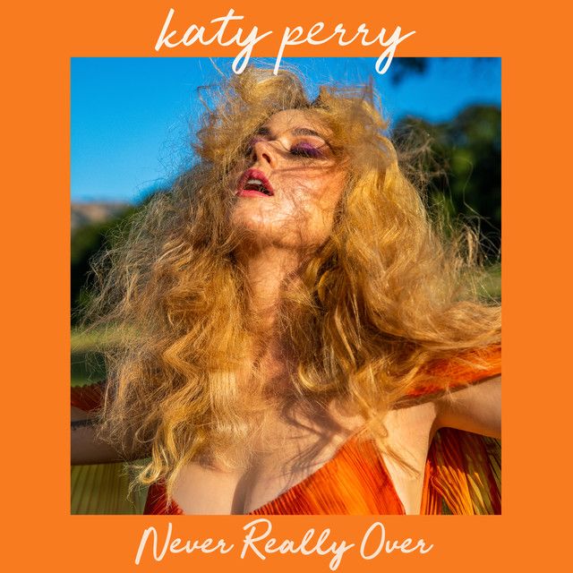 متن آهنگ Never Really Over از Katy Perry