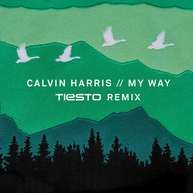 متن آهنگ My Way - Tiësto Remix از Calvin Harris