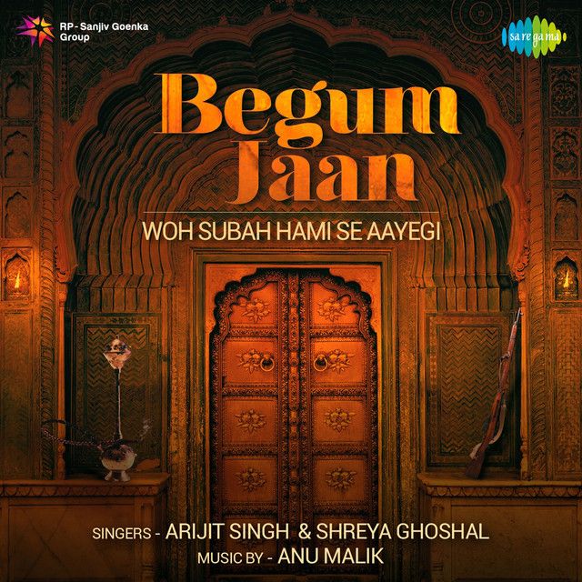 متن آهنگ Woh Subah Hami Se Aayegi (From "Begum Jaan") از Ari کاور آهنگ Woh Subah Hami Se Aayegi (From "Begum Jaan") از Arijit Singh