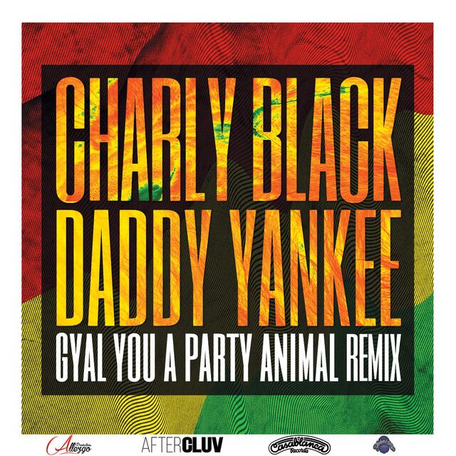 متن آهنگ Gyal You a Party Animal (Remix) از Daddy Yankee