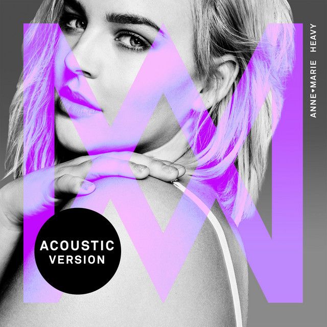 متن آهنگ Heavy - Acoustic از Anne-Marie