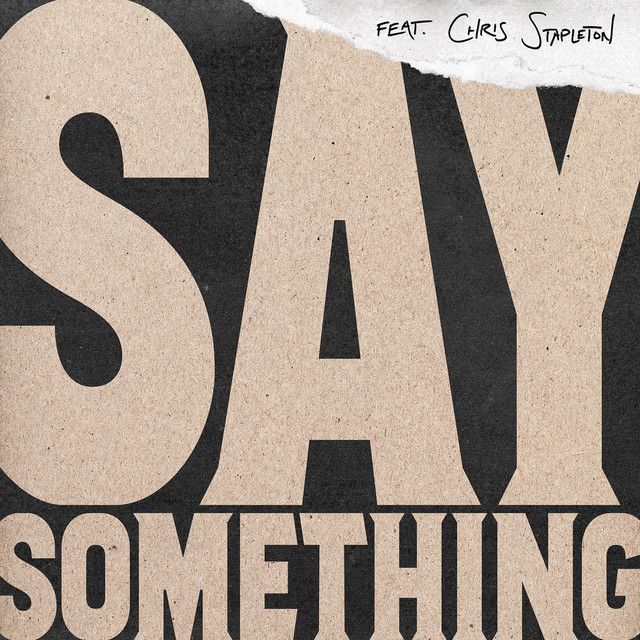متن آهنگ Say Something (feat. Chris Stapleton) - Live Versio کاور آهنگ Say Something (feat. Chris Stapleton) - Live Version از Chris Stapleton